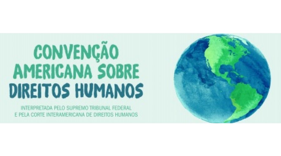 CONVENÇÃO AMERICANA SOBRE DIREITOS HUMANOS  Concurso PP MG - Direitos  Humanos 